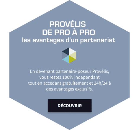 avantages d'un partenariat avec Provélis - réseau de partenaire poseur - de pro à pro - provélis